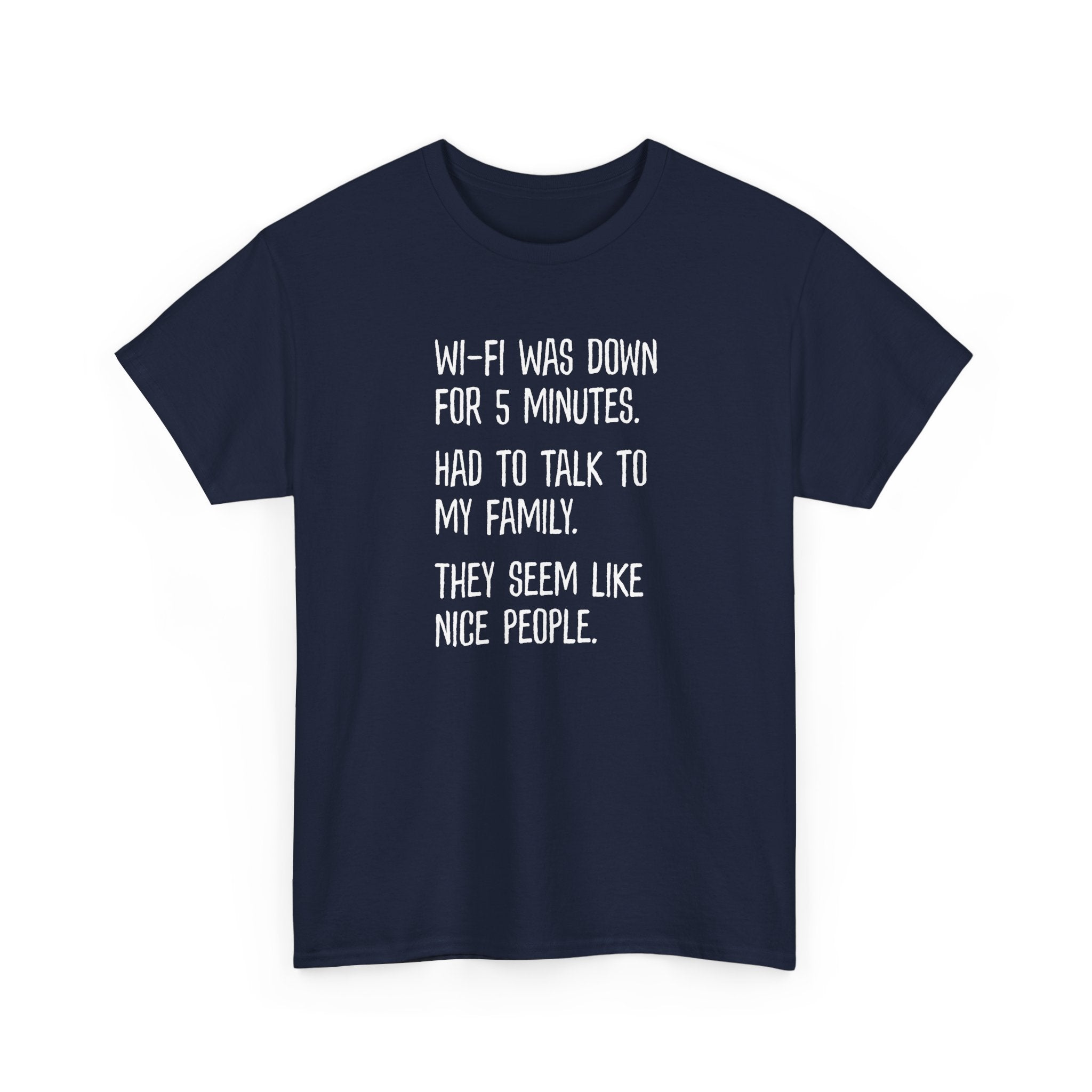 Funny Wi‑Fi Down T‑Shirt — "Wi‑Fi was down for 5 minutes. Had to talk to my family."