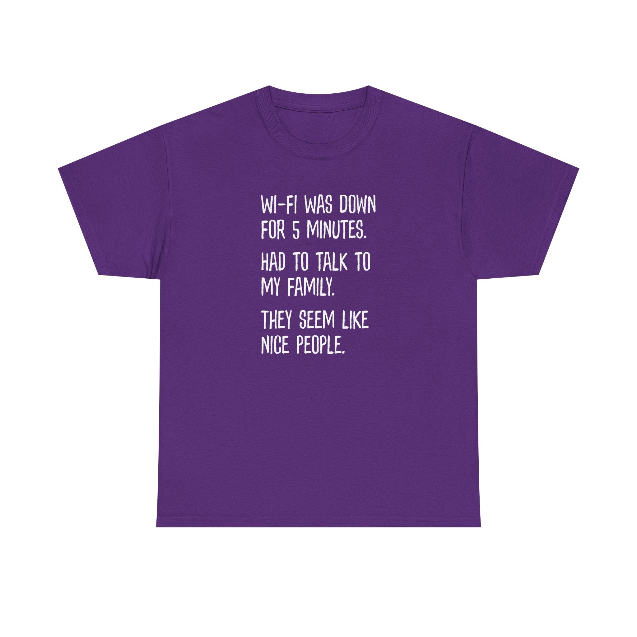 Funny Wi‑Fi Down T‑Shirt — "Wi‑Fi was down for 5 minutes. Had to talk to my family."