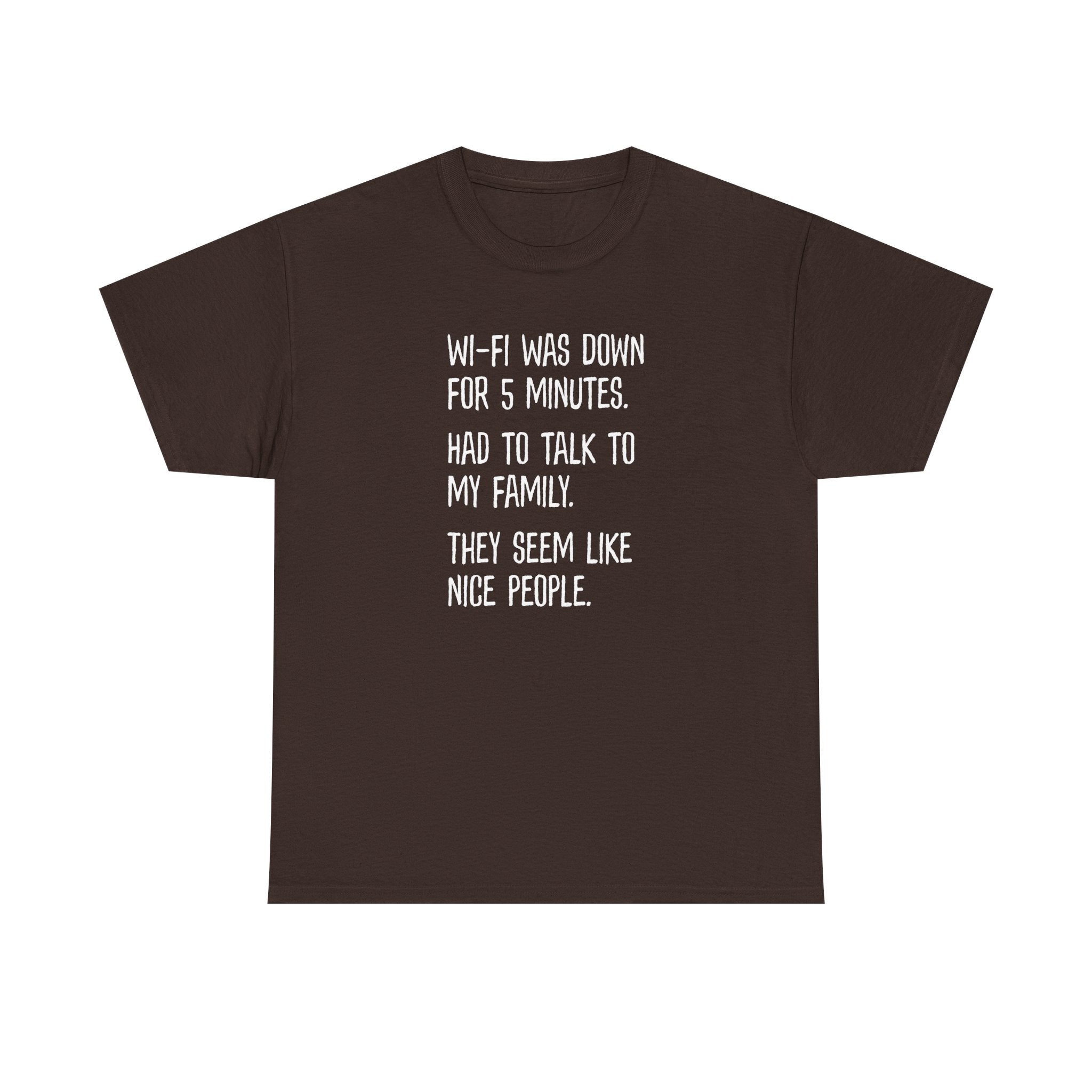 Funny Wi‑Fi Down T‑Shirt — "Wi‑Fi was down for 5 minutes. Had to talk to my family."