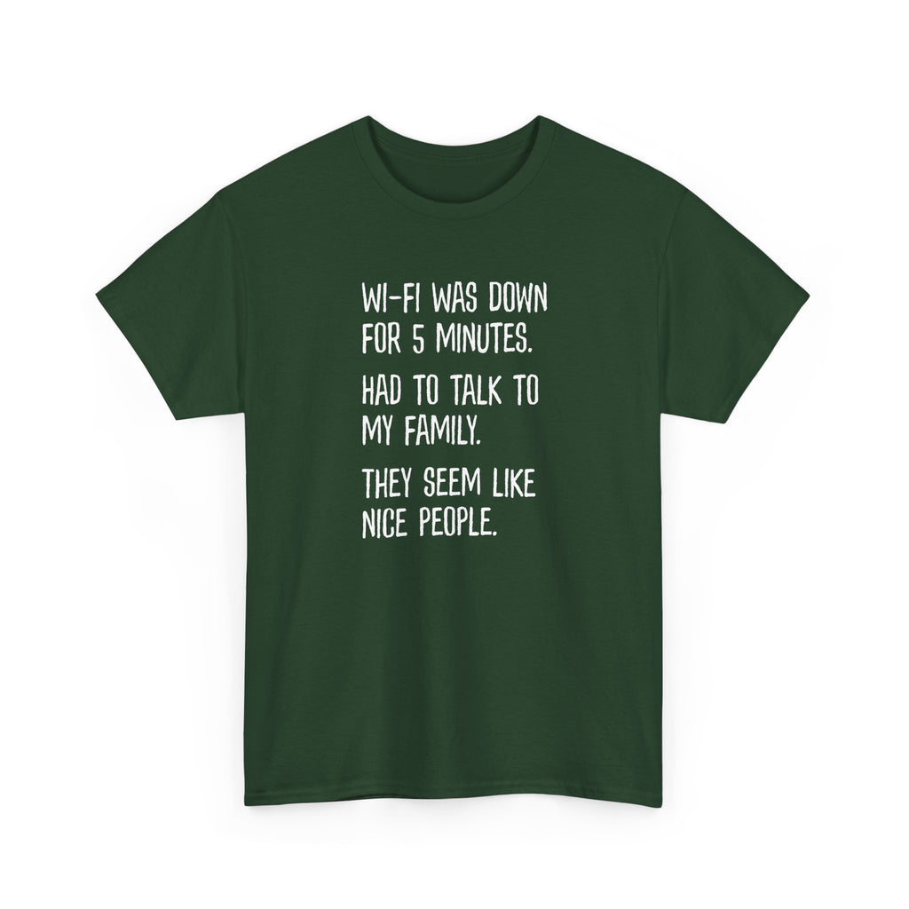 Funny Wi‑Fi Down T‑Shirt — "Wi‑Fi was down for 5 minutes. Had to talk to my family."