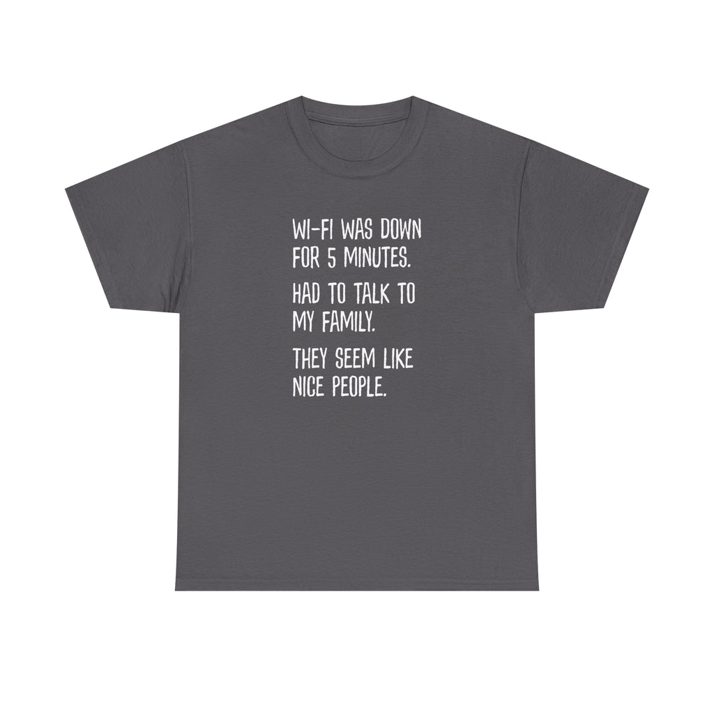 Funny Wi‑Fi Down T‑Shirt — "Wi‑Fi was down for 5 minutes. Had to talk to my family."