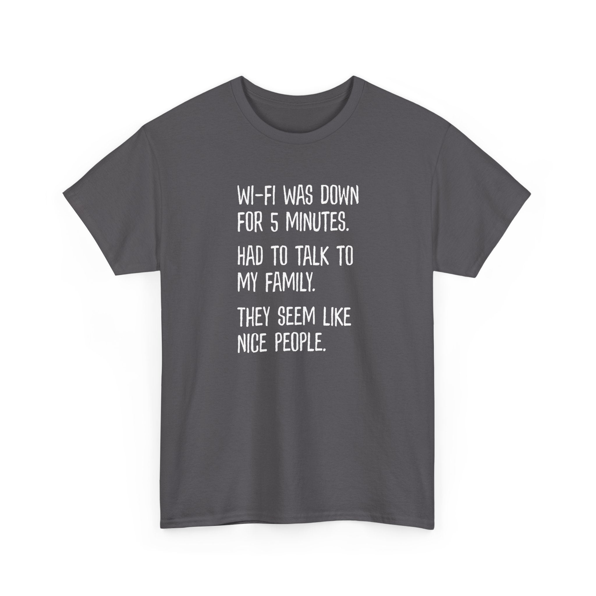 Funny Wi‑Fi Down T‑Shirt — "Wi‑Fi was down for 5 minutes. Had to talk to my family."