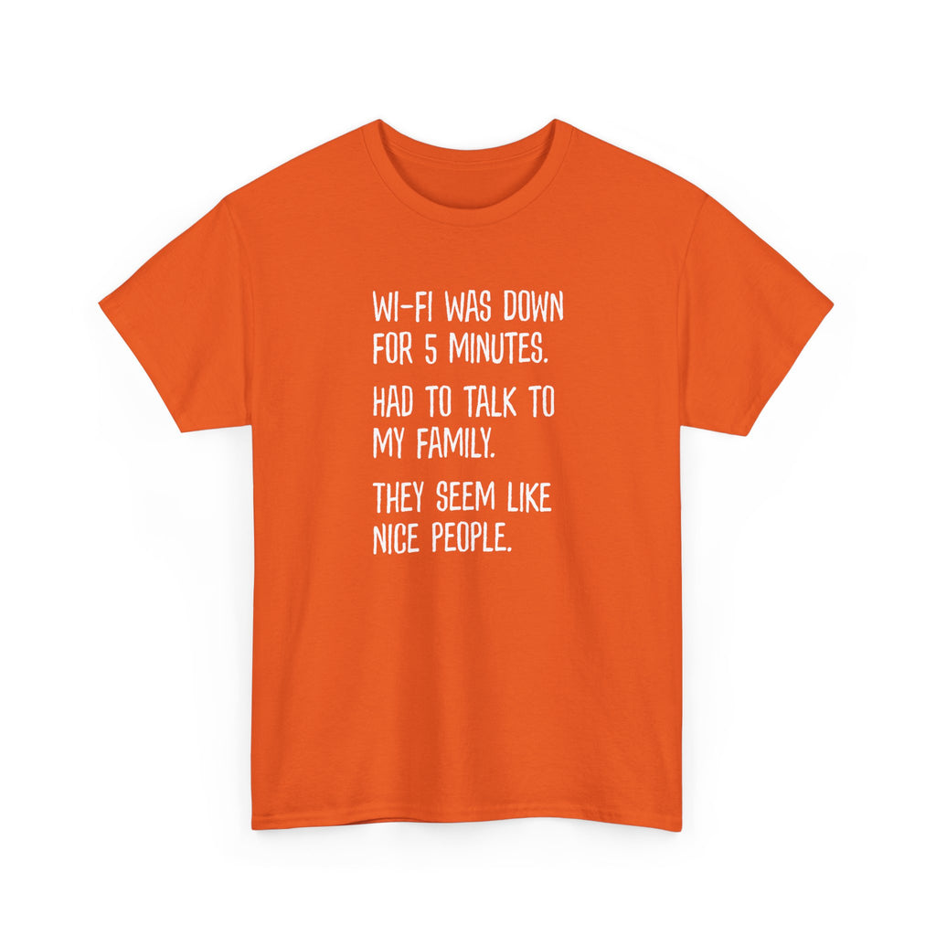 Funny Wi‑Fi Down T‑Shirt — "Wi‑Fi was down for 5 minutes. Had to talk to my family."