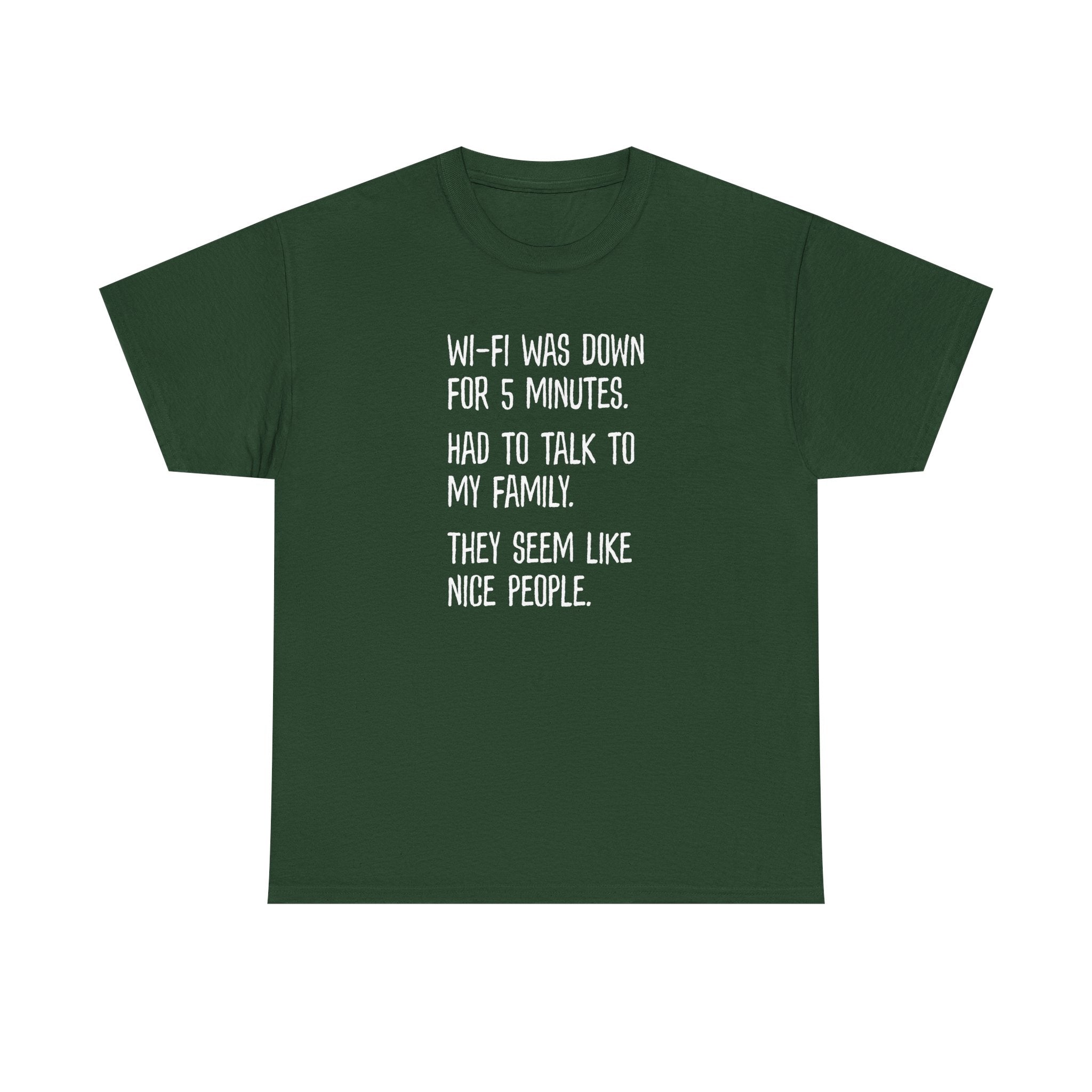 Funny Wi‑Fi Down T‑Shirt — "Wi‑Fi was down for 5 minutes. Had to talk to my family."