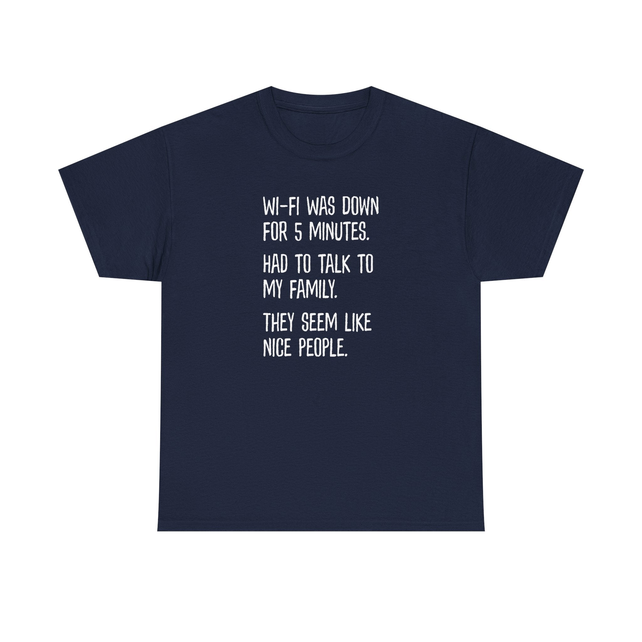 Funny Wi‑Fi Down T‑Shirt — "Wi‑Fi was down for 5 minutes. Had to talk to my family."