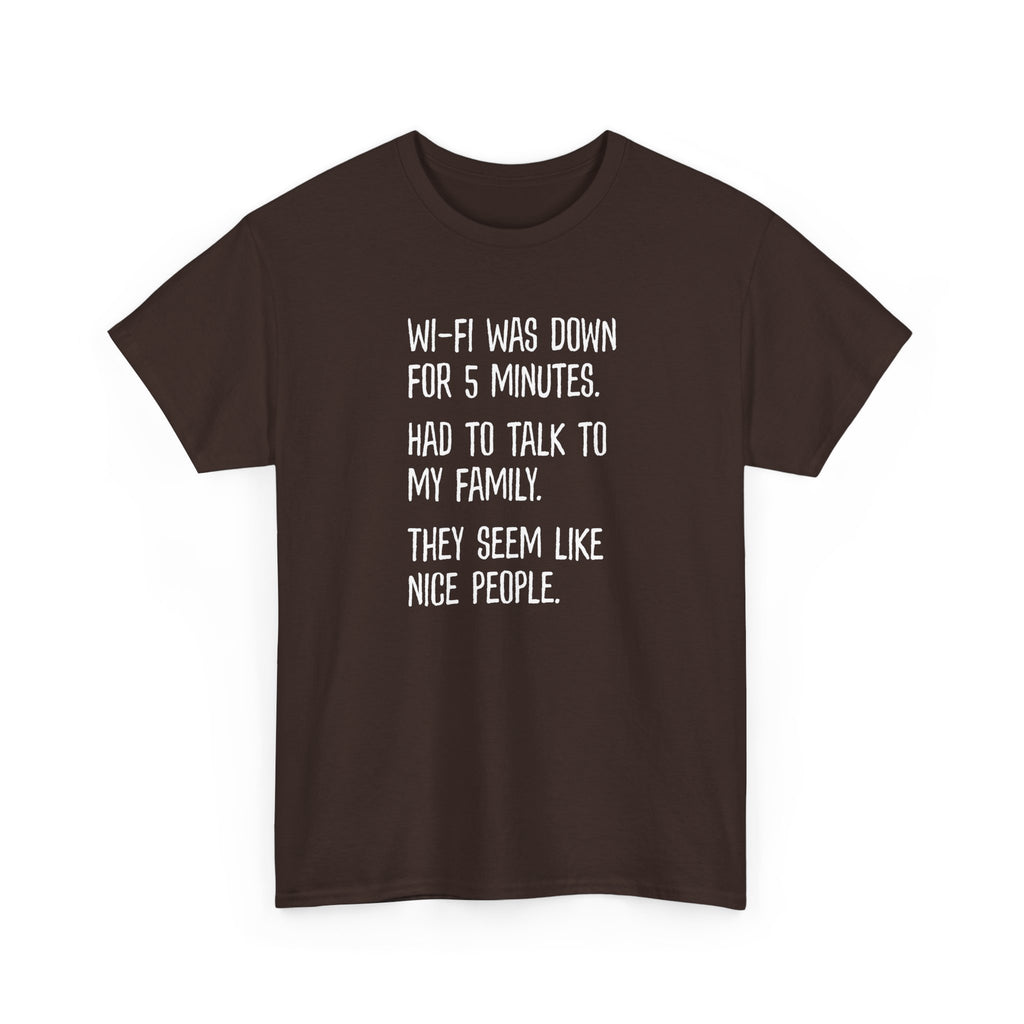 Funny Wi‑Fi Down T‑Shirt — "Wi‑Fi was down for 5 minutes. Had to talk to my family."
