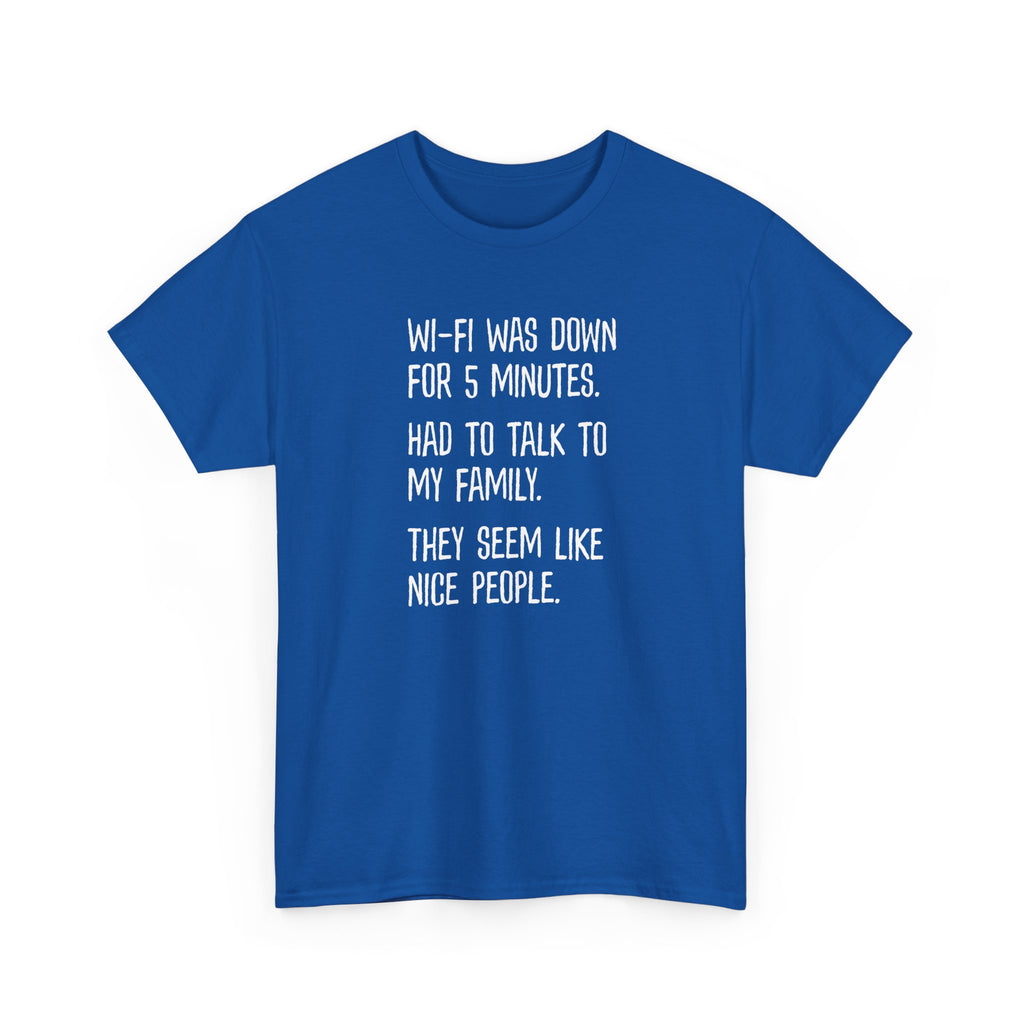 Funny Wi‑Fi Down T‑Shirt — "Wi‑Fi was down for 5 minutes. Had to talk to my family."