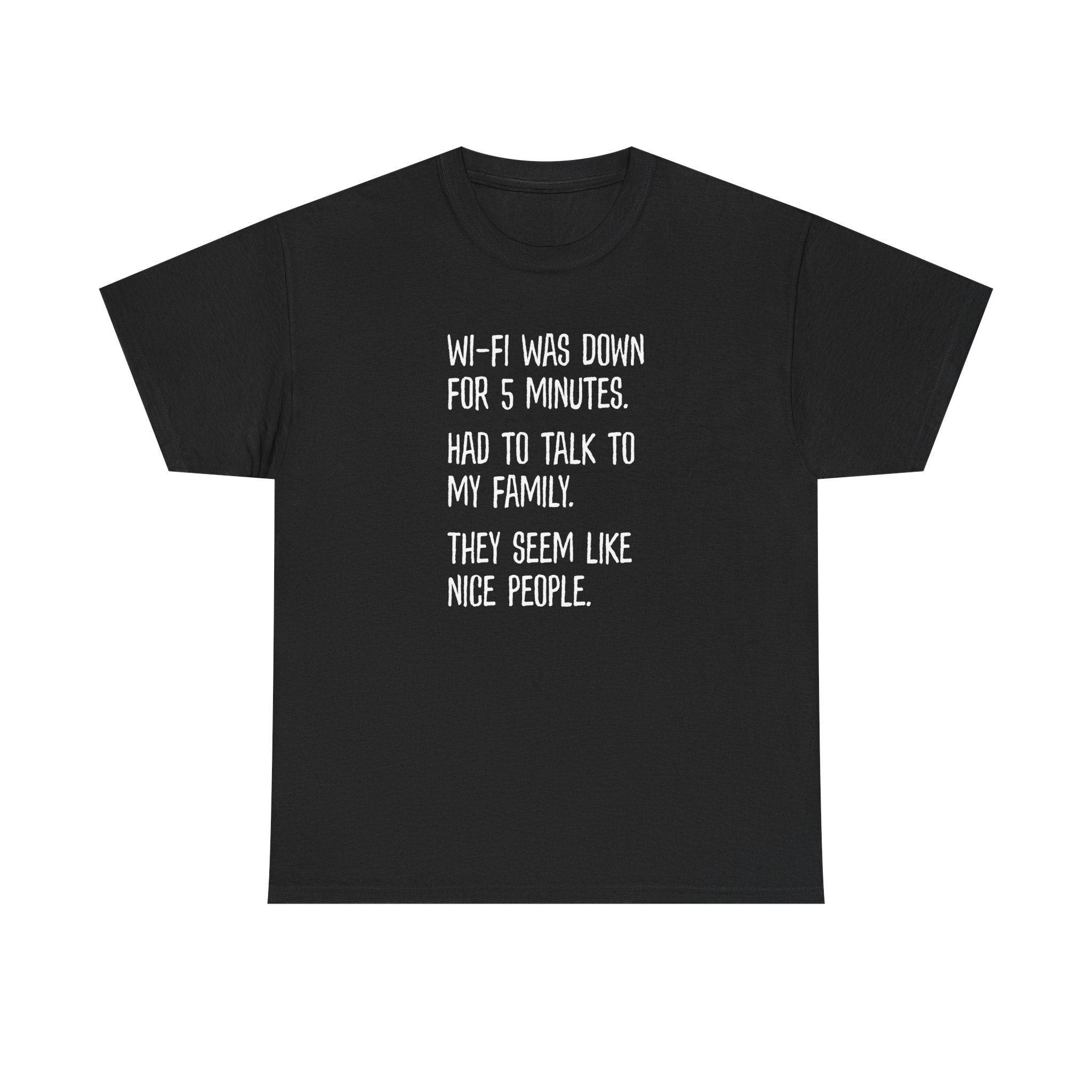 Funny Wi‑Fi Down T‑Shirt — "Wi‑Fi was down for 5 minutes. Had to talk to my family."